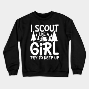 I Scout Like a Girl Try To Keep Up Crewneck Sweatshirt